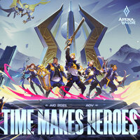 Time Makes Heroes - Arena of Valor