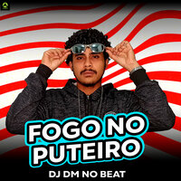 Fogo no Puteiro - Dj Dm No Beat & Alysson CDs Oficial & MC RD & MC Gw