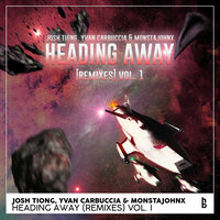 Heading Away - Josh Tiong & Yvan Carbuccia & Monstajohnx & SCTRS