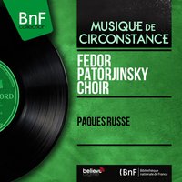 Exapostillarion de Pâques - Fedor Patorjinsky Choir & Fedor Patorjinsky & Fedor Patorjinsky Choir, Fedor Patorjinsky, Hélène Thierry & Hélène Thierry
