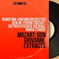 Don Giovanni, K. 527, Act I, Scene 21: "Ecco il birbo" (Don Giovanni, Leporello, Don Ottavio, Donna Anna, Donna Elvira, Zerlina, Masetto) - Rundfunk-Sinfonieorchester Berlin & Ferenc Fricsay & Dietrich Fischer-Dieskau & Maria Stader & Karl Kohn & Sena Jurinac & Ivan Sardi & Ernst Haefliger & Irmgard Seefried & Вольфганг Амадей Моцарт