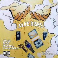 Take Risks - CHA$E & Pilot & Yung Pokey & Ryan MC