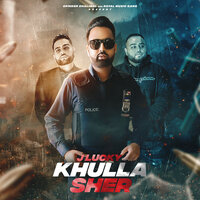 Khulla Sher - J Lucky & Deep Jandu & Karan Aujla
