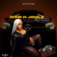 Wine n' Jiggle - Miztrizz & Wai Fuzion