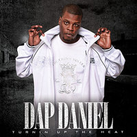 Turnin' Up the Heat (Street) - Dap Daniel