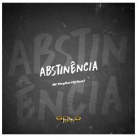 Abstinência - Mc Theyllor & DJ Dom