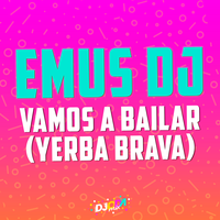 Vamos a bailar - Emus DJ & Yerba Brava