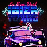 Ibiza Tuning - Le Son Vert