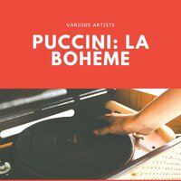 La bohème - Carlo Bergonzi & Orchestra dell'Accademia di Santa Cecilia & Tullio Serafin & Джакомо Пуччини