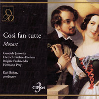 Così fan tutte: Act II, "Ah, signor, son rea di morte" (Fiordiligi, Dorabella, Ferrando, Guglielmo, Alfonso, Despina) - Dietrich Fischer-Dieskau & Karl Böhm & Brigitte Fassbaender & Gundula Janowitz & Hermann Prey & Orchestra of the Vienna Opera & Вольфганг Амадей Моцарт
