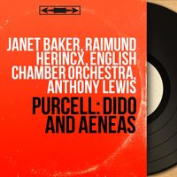 Dido and Aeneas, Z. 626, Act III, Scene 2: Lament. "When I Am Laid in Earth" (Dido) - English Chamber Orchestra & Janet Baker & Anthony Lewis & Генри Пёрселл