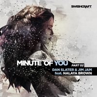 Minute of You (Ft. Nalaya Brown) - Nalaya Brown & GSP & Dan Slater & JimJam