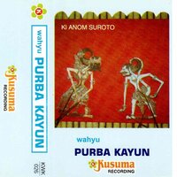 Wahyu Purba Kayun, Pt. 1B - Ki Anom Suroto