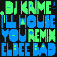 I'LL HOUSE U - DJ Krime
