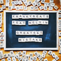 Greatest Mistake - Frankybeats & Melvin & Bonn