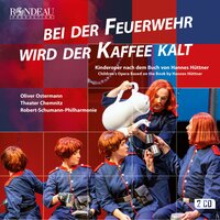 Bei der Feuerwehr wird der Kaffee kalt (Kinderoper nach dem Buch von Hannes Hüttner): No. 1 Opening - Dagmar Schellenberger & Robert-Schumann-Philharmonie & Florian Sievers & Oliver Ostermann & Matthias Winter & Marie Hänsel