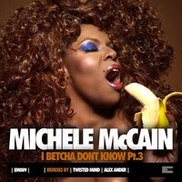 I Betcha Don't Know - Michele McCain & Alex Ander