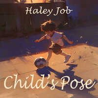 Child's Pose - Haley Job
