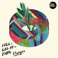 Changes - Faul & Wad Ad & PNAU