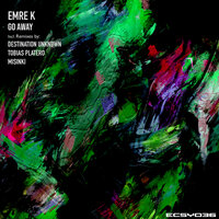 Go Away - Emre K. & Tobias Platero