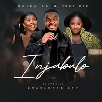 Injabulo - Neiza SA & Nocy Dee & CHARLOTTE LYF