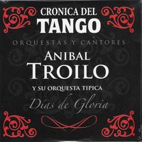 Pa' Lo Que Te Va a Durar - Anibal Troilo & Roberto Goyeneche