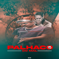 Palhaço do Mal 3 - DJ DZ & Dj Thiago Mendes