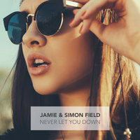 Never Let You Down - JAMIE & Simon Field & Dj  Jamie