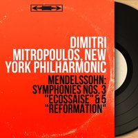 Symphonie No. 3 in A Minor, Op. 56, MWV N18 "Écossaise": IV. Finale guerriero. Allegro vivacissimo - Allegro maestro assai - Dimitri Mitropoulos & Феликс Мендельсон