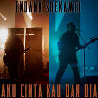 Aku Cinta Kau Dan Dia - Endank Soekamti