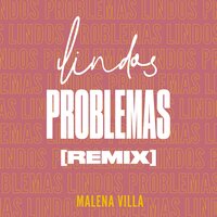 Lindos Problemas - Malena Villa & Oliverio Sofia & Martin Kano
