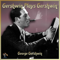 Land Where the Good Songs Go - George Gershwin