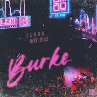 Burke - Lordd & Mike Diaz