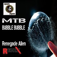 Bubble Bubble - MTB & Renegade Alien