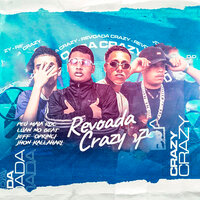 Revoada Crazy - Luan no Beat & Peu Maia Rdc & Jeff oprinci & Jhon Kallahari