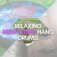 Meditation (Beyond Peaceful) - Hang Drum and Nature