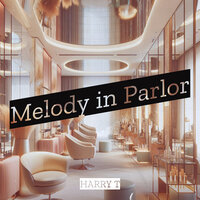 Melody in Parlor - Harry T