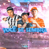 Você Se Lembra - MC Hique SP & MC Elison SP & MC Belga MK & DJ Magrão do Btt