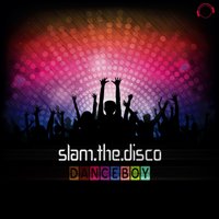 Slam the Disco - Danceboy