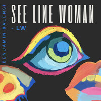 See Line Woman - Benjamin Balensi & LW