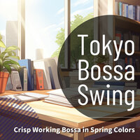 Blooming Horizon Harmony - Tokyo Bossa Swing