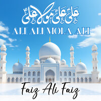 Ali Ali Mola Ali - Faiz Ali Faiz