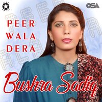 O Disda Mere Peer Wala Dera - Bushra Sadiq