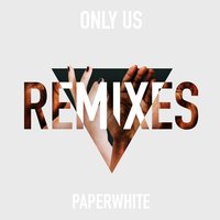 Only Us - Paperwhite & Young Bombs