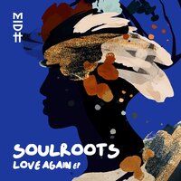 Love Again - Soulroots & Zakes Bantwini