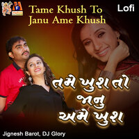 Tame Khush To Janu Ame Khush - Jignesh Barot & DJ Glory