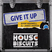 Give It Up - Mark Maxwell & DJ James Ingram