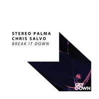 Break It Down - Stereo Palma & Chris Salvo
