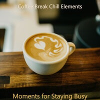 Moments for Staying Busy - Coffee Break Chill Elements