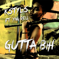 Gutta Bih - Kstylis & YNG RELL